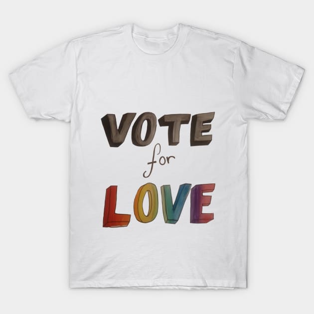 Vote for Love Pride T-Shirt by madagan11